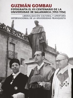 cover image of Guzmán Gombau fotografía el VII Centenario de la Universidad de Salamanca (1953-1954)
